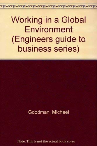 9780780323018: Working in a Global Environment: Understanding, Communicating, and Managing Transnationally (IEEE Engineers Guide to Business, 8)