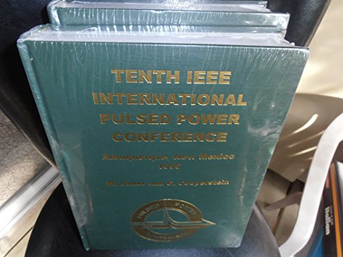 9780780327917: Digest of Technical Papers: Tenth IEEE International Pulsed Power Conference, Hyatt Regency Hotel, Albuquerque, New Mexico, USA, July 3-6, 1