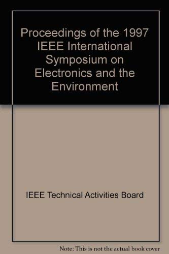 Stock image for Proceedings of the 1997 IEEE International Symposium on Electronics and the Environment ISEE-1997 May 5-7, 1997 San Francisco, California for sale by Zubal-Books, Since 1961