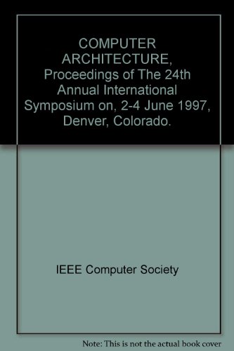 COMPUTER ARCHITECTURE, Proceedings of The 24th Annual International Symposium on, 2-4 June 1997, ...
