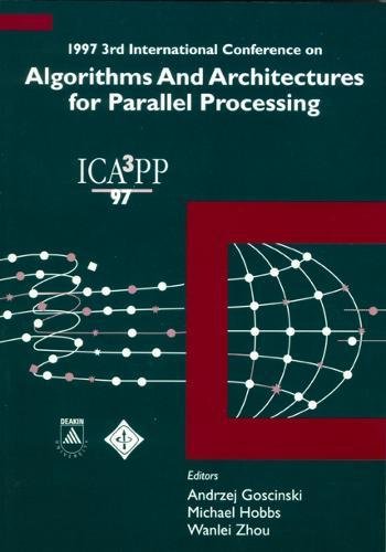 Stock image for 1997 3rd International Conference on Algorithms and Architectures for Parallel Processing: ICA 3 PP '97, Melbourne, Australia, December 10-12, 1997 for sale by Tiber Books