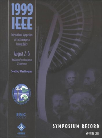 Symposium Record: 1999 IEEE Emc Symposium August 2-6 1999 Washington State Convention & Trade Center Seattle, Washington (IEEE INTERNATIONAL SYMPOSIUM ON ELECTROMAGNETIC COMPATIBILITY//(PROCEEDINGS)) (9780780350571) by IEEE Electromagnetic Compatibility Society; Institute Of Electrical And Electronics Engineers