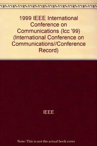 1999 IEEE International Conference on Communications: 6-10 June, 1999, Vancouver, British Columbi...