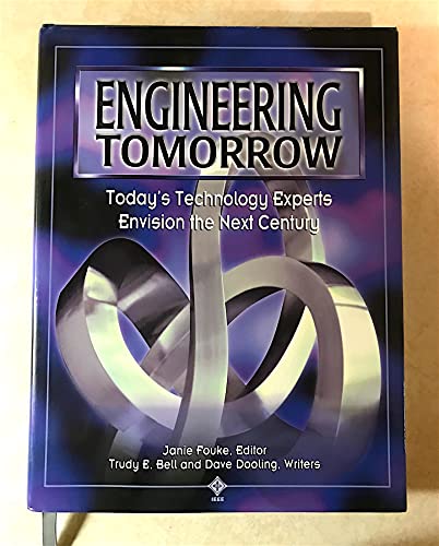 Stock image for Engineering Tomorrow : Today's Technology Experts Envision the Next Century for sale by Better World Books