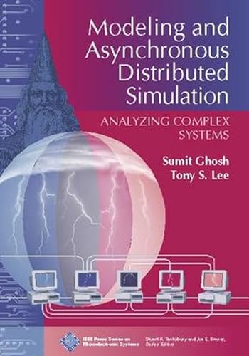 Modeling and Asynchronous Distributed Simulation: Analyzing Complex Systems (9780780353985) by Ghosh, Sumit; Lee, Tony