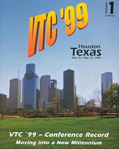 1999 IEEE 49th Vehicular Technology Conference, Houston, 1999. 3 Volumes