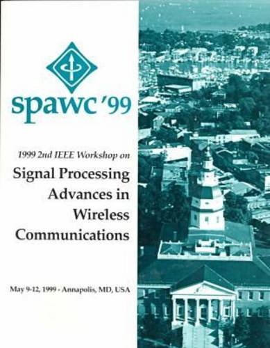 9780780355996: 1999 2nd IEEE Workshop on Signal Processing Advances in Wireless Communications: May 9-12, 1999 Annapolis, MD