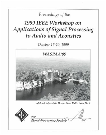 9780780356122: IEEE Workshop on Applications of Signal Processing to Audio and Acoustics 1999: October 17-20, Mohonk Mountain House New Paltz, New York