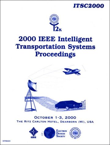 2000 IEEE Intelligent Transportation Systems Proceedings (9780780359710) by IEEE Conference On Intelligent Transportation Systems (3rd : 2000 : Dearborn, Michigan); TH8493; IEEE