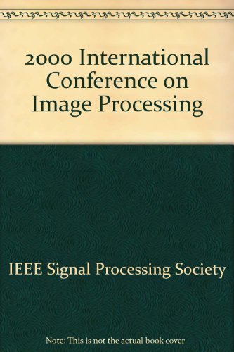 Image Processing ICIP 2000 International Conference 4 Volume Set (9780780362970) by Institute Of Electrical And Electronics Engineers; IEEE Society On Social Implications Of Technology