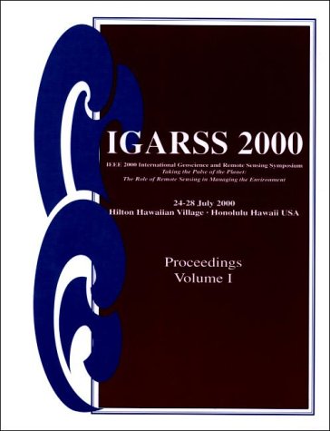 9780780363595: IEEE 2000 International Geoscience and Remote Sensing Symposium: Taking the Pulse of the Planet: The Role of Remote Sensing in Managing the Environment (7-volume set)