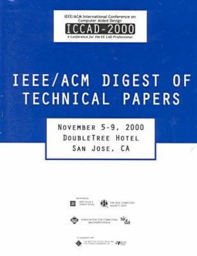 Iccad-2000: Ieee/Acm International Conference on Computer Aided Design : A Conference for the Ee CAD Professional November 5-9, 2000 Doubletree Hotel ... ON COMPUTER-AIDED DESIGN//PROCEEDINGS) (9780780364455) by IEEE/ACM International Conference On Computer-Aided Design (2000 : San Jose, Calif.)