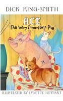 Ace: The Very Important Pig (9780780710467) by Lynette Hemmant Dick King-Smith; Lynette Hemmant