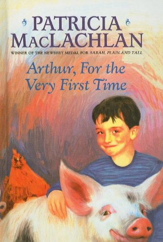 Arthur, for the Very First Time (9780780718463) by Lloyd Bloom Patricia MacLachlan