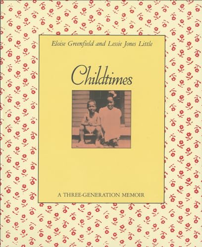 Childtimes, a Three Generation Memoir (9780780718739) by Eloise Greenfield; Lessie Jones Little