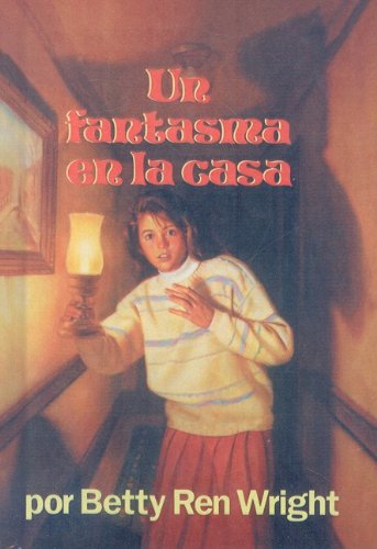 Un Fantasma en la Casa = A Ghost in the House (Spanish Edition) (9780780727076) by Amalia Bermejo Betty Ren Wright