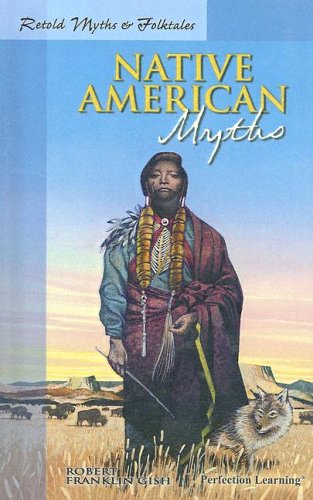 Stock image for Native American Myths (Retold Myths & Folktales Anthologies) (Retold Myths Series) for sale by Ergodebooks