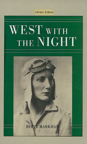 West with the Night by Beryl Markham West with the Night by Beryl Markham