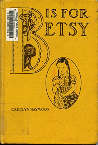 "B" Is for Betsy (Betsy (Prebound)) (9780780767232) by Haywood, Carolyn