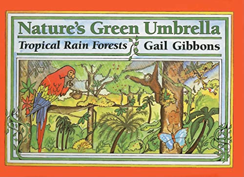 Nature's Green Umbrella: Tropical Rain Forests: Tropical Rain Forests (9780780770133) by Gibbons, Gail