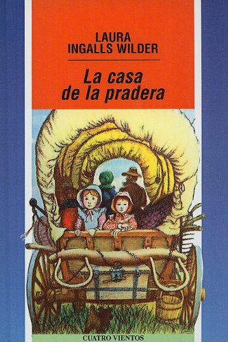 La Casa de la Pradera (Cuatro Vientos (Prebound)) (Spanish Edition) (9780780771789) by Laura Ingalls Wilder