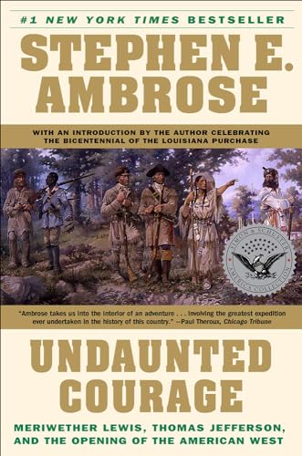 9780780773998: UNDAUNTED COURAGE: Meriwether Lewis, Thomas Jefferson, and the Opening of the American West