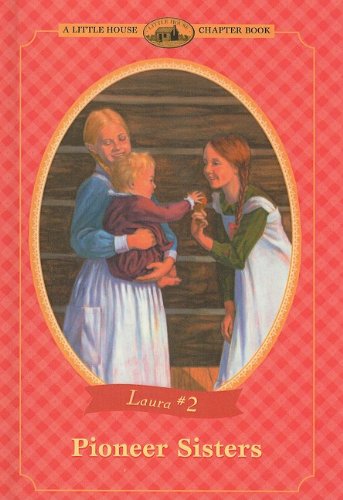 9780780779600: Pioneer Sisters (Little House Chapter Books: Laura (Prebound))