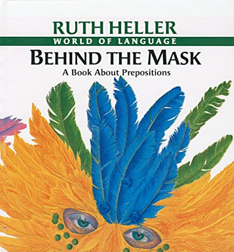 Behind the Mask: A Book about Prepositions (World of Language (Prebound)) (9780780780408) by Heller, Ruth