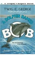 9780780780651: Dolphin Named Bob (Trophy Chapter Books (Paperback))