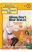 Aliens Don't Wear Braces (The Adventures of the Bailey School Kids, #7) (9780780781740) by Debbie Dadey