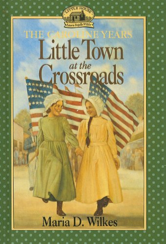 9780780784031: Little Town at the Crossroads (Little House the Caroline Years (Prebound))