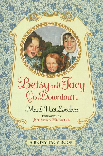 Betsy and Tacy Go Downtown (Betsy-Tacy Books (Prebound)) (9780780790933) by Maud Hart Lovelace