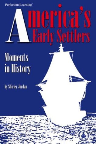 Stock image for America's Early Settlers: Moments in History (Cover-To-Cover Books) for sale by HPB-Ruby