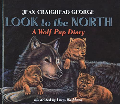 9780780794214: Look to the North: A Wolf Pup Diary