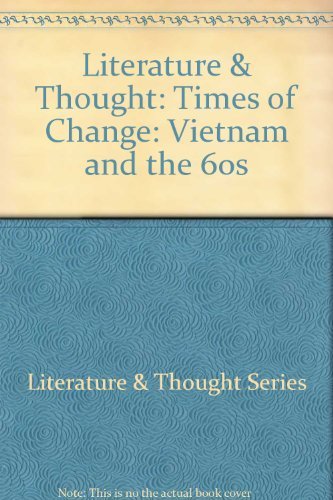 Beispielbild fr Literature & Thought: Times of Change: Vietnam and the 60s zum Verkauf von ThriftBooks-Dallas