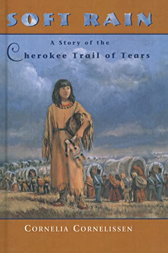 Imagen de archivo de Soft Rain: A Story of the Cherokee Trail of Tears a la venta por SecondSale