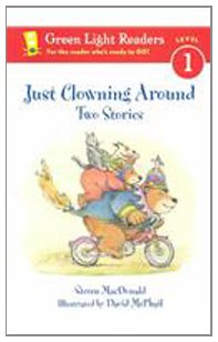 Just Clowning Around: Two Stories (Green Light Readers: Level 1) (9780780799271) by Steven MacDonald David M. McPhail