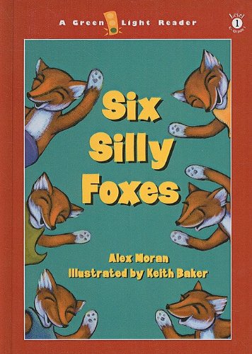Six Silly Foxes (Green Light Readers: Level 1 (Prebound)) (9780780799325) by Alex Moran Keith Baker