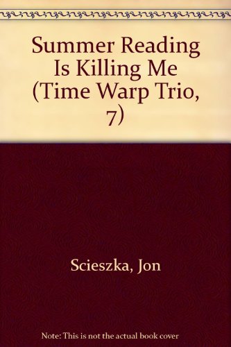 9780780799806: Summer Reading Is Killing Me (Time Warp Trio, 7)