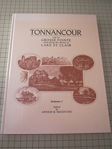 Tonnancour: Life in Grosse Pointe and Along the Shores of Lake st Clair Vol 1