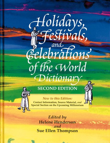 Beispielbild fr Holidays, Festivals and Celebrating of the World Dictionary : Detailing More Than 2,000 Observances from All 50 States and More Than 100 Nations zum Verkauf von Better World Books