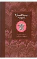 After-Dinner Verses: A Collection of Impulsive and Impromptu Verses Containing Repartee in Verse, Poems on Panes, Rhyming Wills, Old Tavern Signs, Envelope Poetry, Etc (Quotations & Verses) (9780780803008) by Blake, Rodney