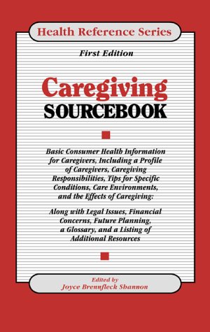 Imagen de archivo de Caregiving Sourcebook : Basic Consumer Health Information for Caregivers, Including a Profile of Caregivers a la venta por Better World Books