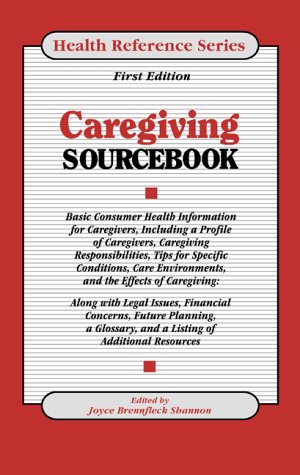 Stock image for Caregiving Sourcebook : Basic Consumer Health Information for Caregivers, Including a Profile of Caregivers for sale by Better World Books