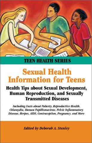 Stock image for Sexual Health Information for Teens : Health Tips about Sexual Development, Human Reporduction and Sexually Transmitted Diseases for sale by Better World Books