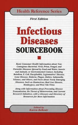 Beispielbild fr Infectious Diseases Sourcebook : Basic Consumer Health Information about Bacterial, Viral, Prion, Fungal, and Parasitic Diseases Spread by Food and Water, Insects and Animals, or Environmental Contact zum Verkauf von Better World Books