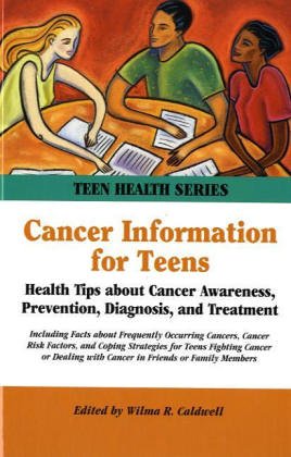 Stock image for Cancer Information for Teens: Health Tips About Cancer Awareness, Prevention, Diagnosis, and Treatment Including Facts about Frequently Occurring Cancers, Cancer Risk Factors, and for sale by The Book Cellar, LLC