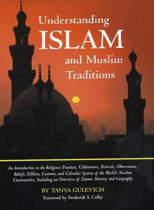 9780780807044: Understanding Islam And Muslim Traditions: An Introduction to the Religious Practices, Celebrations, Festivals, Observances, Beliefs, Folklore, ... History and Geography (Cultural Studies)