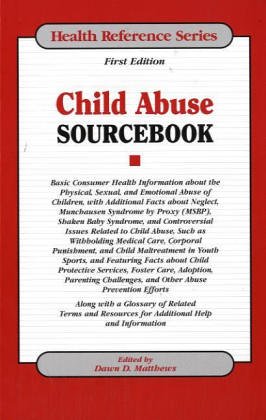 Beispielbild fr Child Abuse Sourcebook : Basic Consumer Health Information about the Physical, Sexual, and Emotional Abuse of Children zum Verkauf von Better World Books