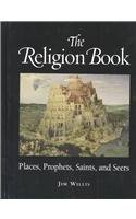 Imagen de archivo de The Religion Book : Places, Prophets, Saints, and Seers a la venta por Better World Books